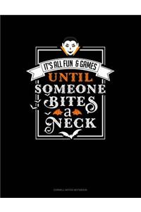 It's All Fun & Games Until Someone Bites a Neck