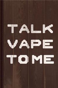 Talk Vape to Me Journal Notebook