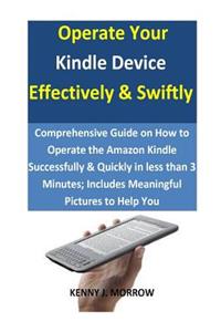 Operate Your Kindle Device Effectively & Swiftly