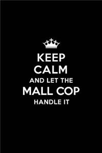 Keep Calm and Let the Mall Cop Handle It