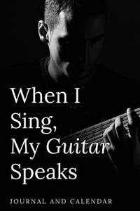 When I Sing, My Guitar Speaks