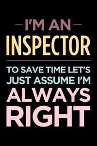 I'm an Inspector, to Save Time Let's Just Assume I'm Always Right