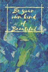 Be Your Own Kind of Beautiful Journal