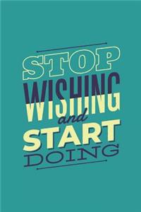 Stop Wishing and Start Doing