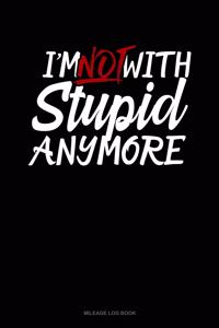 I'm Not with Stupid Anymore