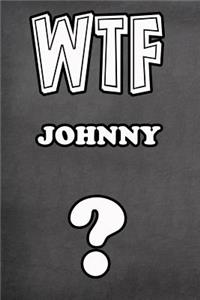 Wtf Johnny ?