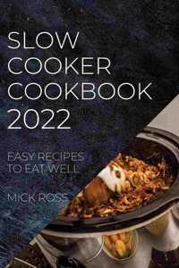 Slow Cooker Cookbook 2022