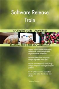 Software Release Train A Complete Guide - 2020 Edition