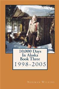 10,000 Days in Alaska Book Three