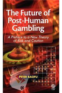 The Future of Post-Human Gambling