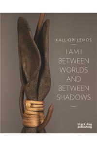 I Am I Between Worlds and Between Shadows
