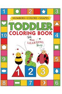 My Numbers, Colors and Shapes Toddler Coloring Book with The Learning Bugs