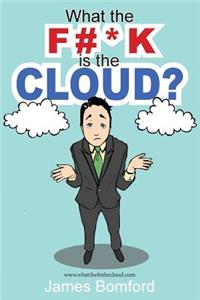 What the F#*k Is the Cloud?