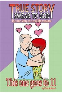True Story, Swear to God: This One Goes to Eleven