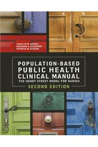 Population Based Public Health Clinical Manual: The Henry Street Model for Nurses, Second Edition, 2014 AJN Award Recipient