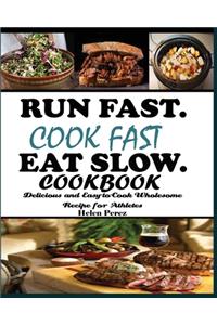 Run Fast. Cook Fast. Eat Slow Cookbook