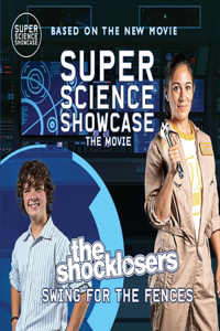 Shocklosers Swing for the Fences: Super Science Showcase: The Movie