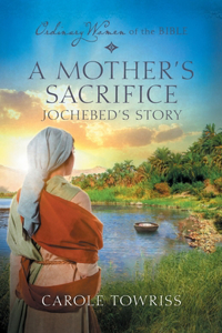 Mother's Sacrifice: Jochebed's Story