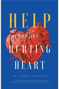 Help for the Hurting Heart: A Christian Perspective for Those Who Have Learned That Forgiving and Forgetting Doesn't Work