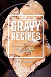 Gravy Recipes: The Best Gravy Recipes for Your Family