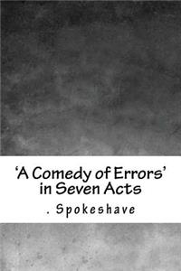 'A Comedy of Errors' in Seven Acts