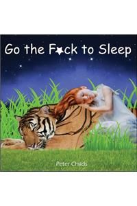 Go the F*ck to Sleep: Go the FK to Sleep: (Go the F to Sleep, Goodnight Moon)