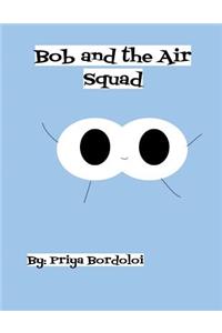 Bob and the Air Squad