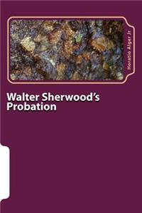 Walter Sherwood's Probation