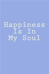 Happiness Is In My Soul