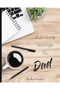 This book belongs to Dad 100 lined page notebook