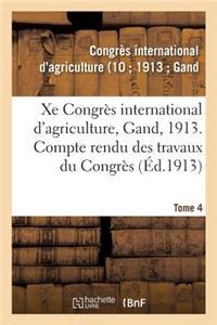 Xe Congrès International d'Agriculture, Gand, 1913. Tome 4