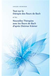 Tout sur la thérapie des fleurs de Bach et les Nouvelles Thérapies avec les fleurs de Bach d'après Dietmar Krämer