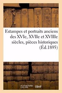 Estampes Et Portraits Anciens Des Xvie, Xviie Et Xviiie Siècles, Pièces Historiques