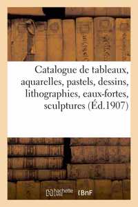 Catalogue de Tableaux Modernes, Aquarelles, Pastels, Dessins, Lithographies, Eaux-Fortes, Sculptures