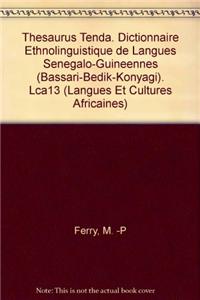 Thesaurus tenda. Dictionnaire ethnolinguistique de langues sénégalo-guinéennes (bassari-bedik-konyagi). Tome 1