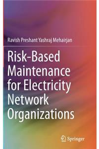 Risk-Based Maintenance for Electricity Network Organizations