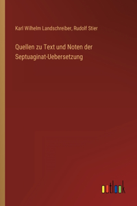 Quellen zu Text und Noten der Septuaginat-Uebersetzung