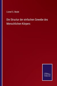 Die Structur der einfachen Gewebe des Menschlichen Koerpers