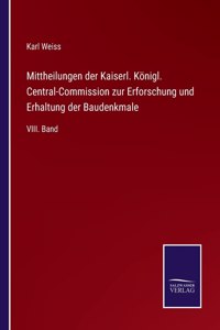 Mittheilungen der Kaiserl. Königl. Central-Commission zur Erforschung und Erhaltung der Baudenkmale