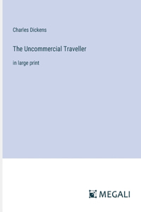 Uncommercial Traveller