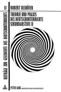 Theorie Und Praxis Des Deutschunterrichts Sekundarstufe II