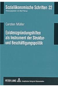 Existenzgruendungshilfen ALS Instrument Der Struktur- Und Beschaeftigungspolitik