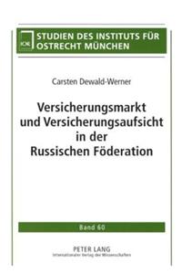 Versicherungsmarkt Und Versicherungsaufsicht in Der Russischen Foederation