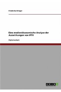 Eine medienökonomische Analyse der Auswirkungen von IPTV