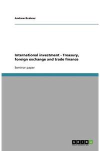 International investment - Treasury, foreign exchange and trade finance