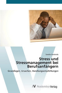 Stress und Stressmanagement bei Berufsanfängern
