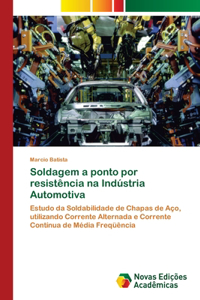 Soldagem a ponto por resistência na Indústria Automotiva