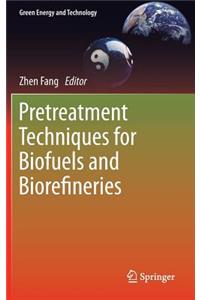 Pretreatment Techniques for Biofuels and Biorefineries