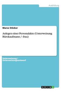 Anlegen einer Personalakte (Unterweisung Bürokaufmann / -frau)