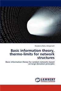 Basic Information Theory, Thermo-Limits for Network Structures